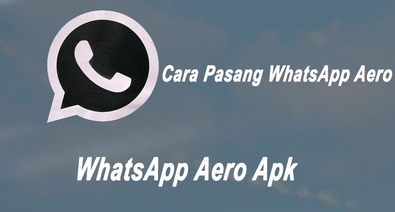 Cara Pasang WhatsApp Aero Terbaru