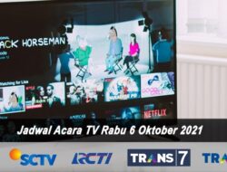 Jadwal Acara SCTV, RCTI, Indosiar, Trans TV dan Trans 7 Hari Ini, Rabu 6 Oktober 2021