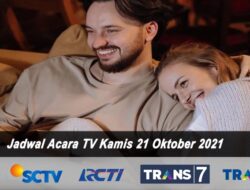 Jadwal TV Hari Ini Kamis 21 Oktober 2021: Saksikan Trans TV, Trans 7, SCTV, RCTI dan Indosiar