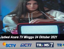 Jadwal TV Hari Ini Minggu 24 Oktober 2021: Saksikan SCTV, RCTI, Indosiar, Trans TV dan Trans 7