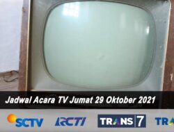 Jadwal TV Hari Ini Jumat 29 Oktober 2021: Saksikan Indosiar, Trans TV, Trans 7, SCTV dan RCTI