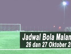 Jadwal Bola Malam Ini Tanggal 26 dan 27 Oktober 2021: Saksikan Big Match Persija vs Persebaya