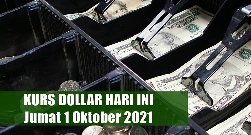 Kurs Dollar Rupiah 1 Oktober 2021