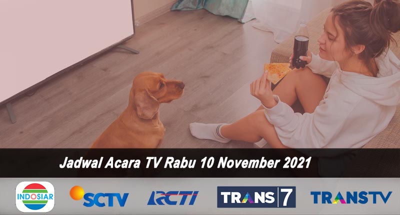 Jadwal Acara TV Hari Ini 10 November 2021