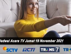 Jadwal TV Hari Ini Jumat 19 November 2021: Saksikan Trans TV, Trans 7, SCTV, RCTI dan Indosiar