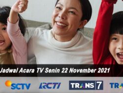 Jadwal TV Hari Ini Senin 22 November 2021: Saksikan RCTI, Indosiar, Trans TV, Trans 7 dan SCTV