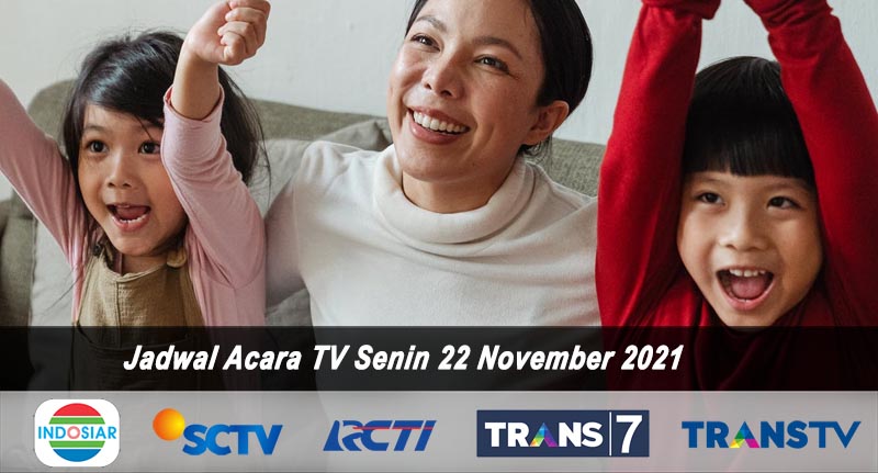 Jadwal Acara TV Hari Ini 22 November 2021