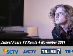 Jadwal TV Hari Ini Kamis 4 November 2021: Saksikan SCTV, RCTI, Indosiar, Trans TV dan Trans 7