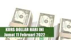 Kurs Dollar Pembukaan Pagi Ini 11 Februari 2022