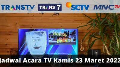 Jadwal TV Hari Ini Kamis 24 Maret 2022: Saksikan Trans TV, Trans 7, SCTV dan MNCTV