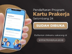 Link dan Cara Mendaftar Kartu Prakerja Gelombang 24 Agar Lolos Menjadi Peserta.