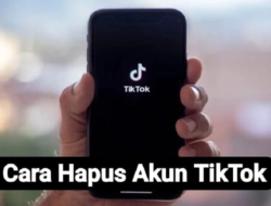 Cara Hapus Akun Tiktok Secara Sementara atau Permanen