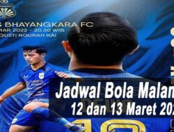 Jadwal Bola Malam Ini, Tanggal 12 dan 13 Maret 2022: Saksikan BRI Liga 1 PSIS Semarang vs Bhayangkara