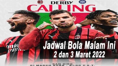 Jadwal Bola Malam Ini, Tanggal 2 dan 3 Maret 2022: Big Match AC Milan vs Inter Milan