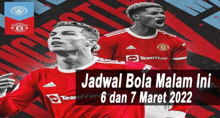 Jadwal Bola Malam Ini Tanggal Dan Maret Big Match Man City Vs Man United