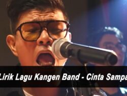 Kangen Band is Back, Lirik Lagu Kangen Band – Cinta Sampai Mati Trending di Youtube