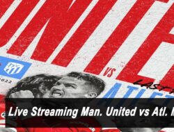 Live Streaming Manchester United vs Atletico Madrid: Big Match Leg Kedua Babak 16 Besar Champions