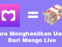 Apakah Aplikasi Mango Live Bisa Menghasilkan Uang? Simak Faktanya!