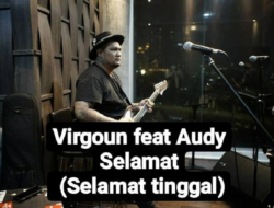 Lirik Lagu Virgoun feat. Audy – Selamat (Selamat Tinggal)