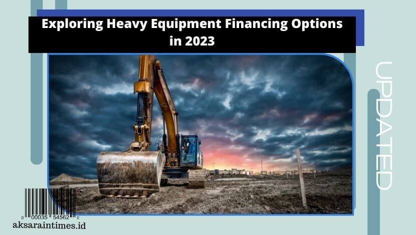 Heavy Equipment Financing Options