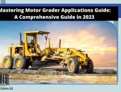 Mastering Motor Grader Applications Guide: A Comprehensive Guide in 2024